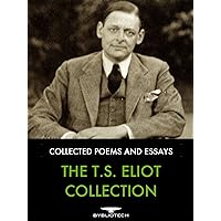 The T.S. Eliot Collection: Collected Poems and Essays The T.S. Eliot Collection: Collected Poems and Essays Kindle