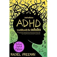 ADHD Workbook for Adults 2nd Edition: Myths and Facts, Tips and Tools to Improve Concentration, Overcome Work Challenges, Improve relationships, Take Charge of Your Life and Break Through Barriers.