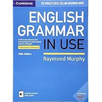 English Grammar in Use Book with Answers and Interactive eBook: A Self-study Reference and Practice Book for Intermediate Learners of English English Grammar in Use Book with Answers and Interactive eBook: A Self-study Reference and Practice Book for Intermediate Learners of English Product Bundle Digital