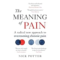 The Meaning of Pain: A radical new approach to overcoming chronic pain The Meaning of Pain: A radical new approach to overcoming chronic pain Kindle Paperback
