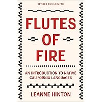 Flutes of Fire: An Introduction to Native California Languages Revised and Updated Flutes of Fire: An Introduction to Native California Languages Revised and Updated Paperback Kindle
