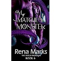 My Matched Monster: Sweet & Steamy Mail Order Brides (The Match Program Book 6) My Matched Monster: Sweet & Steamy Mail Order Brides (The Match Program Book 6) Kindle Paperback