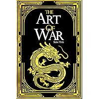 The Art of War : Ancient Chinese Military Strategist Sun Tzu Explaining everything from laying initial plans, to defense, the economy of war, the use ... the use of spies, common situations, and more