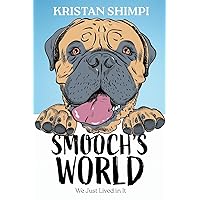 Smooch's World: We Just Lived in It Smooch's World: We Just Lived in It Paperback Hardcover