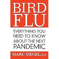Bird Flu: Everything You Need to Know About the Next Pandemic Bird Flu: Everything You Need to Know About the Next Pandemic Paperback Kindle Hardcover