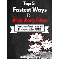 Top 5 Fastest Ways to Make Money Online: Get out of Debt & Be Financially FREE Top 5 Fastest Ways to Make Money Online: Get out of Debt & Be Financially FREE Kindle Audible Audiobook Paperback