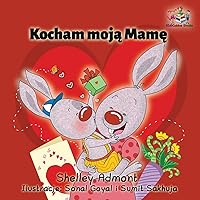 Kocham Moja Mame: I Love My Mom - Polish Children's Book (Polish Bedtime Collection) (Polish Edition) Kocham Moja Mame: I Love My Mom - Polish Children's Book (Polish Bedtime Collection) (Polish Edition) Paperback Hardcover