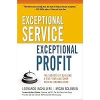 Exceptional Service, Exceptional Profit: The Secrets of Building a Five-Star Customer Service Organization Exceptional Service, Exceptional Profit: The Secrets of Building a Five-Star Customer Service Organization Paperback Audible Audiobook Kindle Hardcover Audio CD