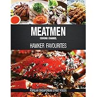 MeatMen Cooking Channel: Hawker Favourites: Popular Singaporean Street Foods MeatMen Cooking Channel: Hawker Favourites: Popular Singaporean Street Foods Hardcover Kindle