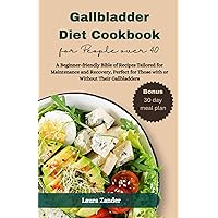 Gallbladder Diet Cookbook for People over 40 Gallbladder Diet Cookbook for People over 40 Paperback