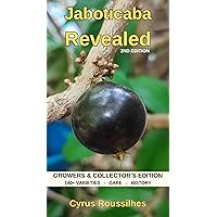 Jaboticaba Revealed: Collectors Edition. Listing over 140 discovered varieties & created cultivars of Jaboticaba, tips and how to grow, history, uses and the people behind the scenes. Jaboticaba Revealed: Collectors Edition. Listing over 140 discovered varieties & created cultivars of Jaboticaba, tips and how to grow, history, uses and the people behind the scenes. Kindle Paperback