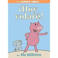 ¡Hoy volaré!-An Elephant and Piggie Book, Spanish Edition ¡Hoy volaré!-An Elephant and Piggie Book, Spanish Edition Hardcover