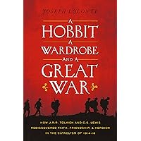 A Hobbit, a Wardrobe, and a Great War: How J.R.R. Tolkien and C.S. Lewis Rediscovered Faith, Friendship, and Heroism in the Cataclysm of 1914-1918 A Hobbit, a Wardrobe, and a Great War: How J.R.R. Tolkien and C.S. Lewis Rediscovered Faith, Friendship, and Heroism in the Cataclysm of 1914-1918 Paperback Audible Audiobook Kindle Hardcover Audio CD