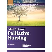 Oxford Textbook of Palliative Nursing (Oxford Textbooks in Palliative Medicine) Oxford Textbook of Palliative Nursing (Oxford Textbooks in Palliative Medicine) Hardcover Kindle