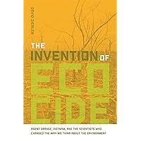The Invention of Ecocide: Agent Orange, Vietnam, and the Scientists Who Changed the Way We Think About the Environment The Invention of Ecocide: Agent Orange, Vietnam, and the Scientists Who Changed the Way We Think About the Environment Paperback Kindle Hardcover