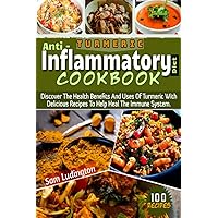 The Turmeric Anti - Inflammatory Diet Cookbook: Discover The Health Benefits And Uses Of Turmeric With 100 Delicious Recipes To Help Heal The Immune System. (Ulcerative Colitis) The Turmeric Anti - Inflammatory Diet Cookbook: Discover The Health Benefits And Uses Of Turmeric With 100 Delicious Recipes To Help Heal The Immune System. (Ulcerative Colitis) Paperback Kindle