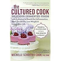 The Cultured Cook: Delicious Fermented Foods with Probiotics to Knock Out Inflammation, Boost Gut Health, Lose Weight & Extend Your Life The Cultured Cook: Delicious Fermented Foods with Probiotics to Knock Out Inflammation, Boost Gut Health, Lose Weight & Extend Your Life Paperback Kindle
