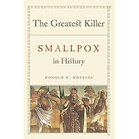 The Greatest Killer: Smallpox in History The Greatest Killer: Smallpox in History Paperback Kindle