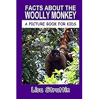 Facts About the Woolly Monkey (A Picture Book For Kids)