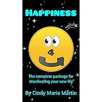 Happiness 4 U : The Complete Package to Manifesting Your New Life
