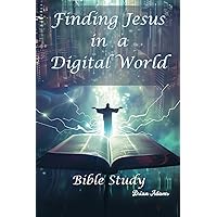 Finding Jesus in a Digital World: Small Group Bible Study