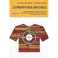La prepotenza invisibile. Come difenderci da bulli e cyberbulli La prepotenza invisibile. Come difenderci da bulli e cyberbulli Paperback Kindle