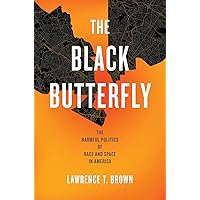 The Black Butterfly: The Harmful Politics of Race and Space in America The Black Butterfly: The Harmful Politics of Race and Space in America Paperback Audible Audiobook Kindle Hardcover Audio CD