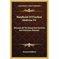 Handbook Of Practical Medicine V4: Diseases Of The Blood And Nutrition And Infectious Diseases Handbook Of Practical Medicine V4: Diseases Of The Blood And Nutrition And Infectious Diseases Hardcover Paperback