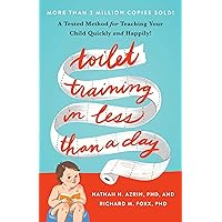 Toilet Training in Less Than a Day Toilet Training in Less Than a Day Paperback Kindle Hardcover Spiral-bound Mass Market Paperback