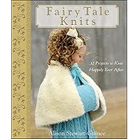 Fairy Tale Knits: 32 Projects to Knit Happily Ever After Fairy Tale Knits: 32 Projects to Knit Happily Ever After Kindle Hardcover