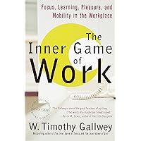 The Inner Game of Work: Focus, Learning, Pleasure, and Mobility in the Workplace The Inner Game of Work: Focus, Learning, Pleasure, and Mobility in the Workplace Kindle Hardcover Paperback Spiral-bound