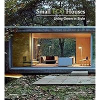 Small Eco Houses: Living Green in Style Small Eco Houses: Living Green in Style Paperback