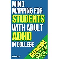 Mind Mapping for Students With Adult ADHD in College: Brain Strategies to Sharpen Focus, Beat Procrastination & Calm Stressful Thoughts for an Anxiety-Free Academic Life [BONUS: LIVE STRATEGY CALL] Mind Mapping for Students With Adult ADHD in College: Brain Strategies to Sharpen Focus, Beat Procrastination & Calm Stressful Thoughts for an Anxiety-Free Academic Life [BONUS: LIVE STRATEGY CALL] Kindle Paperback