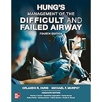 Hung's Management of the Difficult and Failed Airway, Fourth Edition Hung's Management of the Difficult and Failed Airway, Fourth Edition Hardcover Kindle
