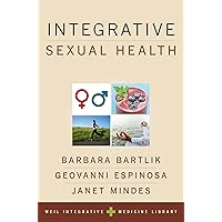 Integrative Sexual Health (Weil Integrative Medicine Library) Integrative Sexual Health (Weil Integrative Medicine Library) Paperback Kindle