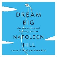 Dream Big: Overcoming Fear and Achieving Success Dream Big: Overcoming Fear and Achieving Success Audible Audiobook Paperback Kindle