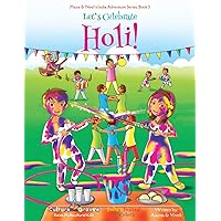 Let's Celebrate Holi! (Maya & Neel's India Adventure Series, Book 3) Let's Celebrate Holi! (Maya & Neel's India Adventure Series, Book 3) Paperback Kindle Hardcover