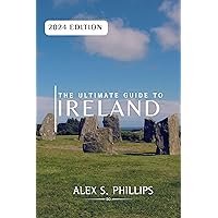 THE ULTIMATE GUIDE TO IRELAND: History, Culture, Adventure: The Ultimate Guide To Ireland Has It All THE ULTIMATE GUIDE TO IRELAND: History, Culture, Adventure: The Ultimate Guide To Ireland Has It All Kindle Paperback