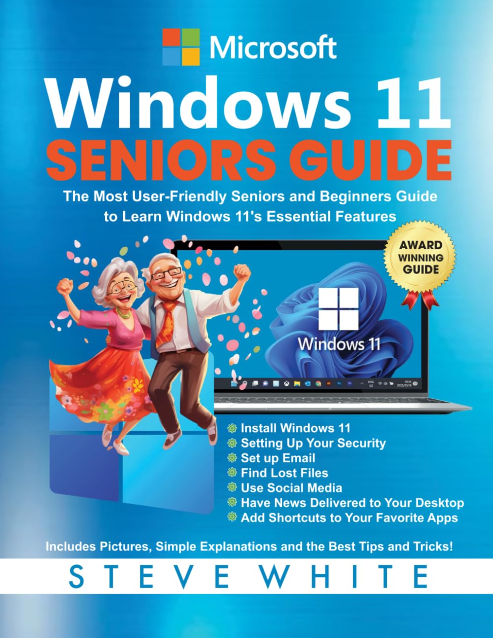 Windows 11 Seniors Guide: The Most User-Friendly Seniors and Beginners Guide to Learning Windows 11's Essential Features