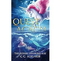 Quest for Acacia - The Cosmic Diamond Ray: An Epic Coming of Age Fantasy Adventure with Unicorn Magic (Princess Acacia)