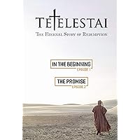 TETELESTAI: The Eternal Story of Redemption - Episodes 1 & 2