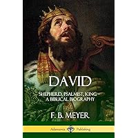 David: Shepherd, Psalmist, King – A Biblical Biography David: Shepherd, Psalmist, King – A Biblical Biography Paperback Kindle Hardcover Mass Market Paperback