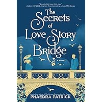 The Secrets of Love Story Bridge: A Novel The Secrets of Love Story Bridge: A Novel Paperback Kindle Audible Audiobook Library Binding Audio CD