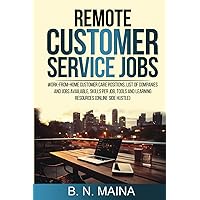 Remote Customer Service Jobs: Work from Home Customer Care Positions, List of Companies and Jobs Available, Skills Per Job, Tools and Learning Resources (Online Side hustle) Remote Customer Service Jobs: Work from Home Customer Care Positions, List of Companies and Jobs Available, Skills Per Job, Tools and Learning Resources (Online Side hustle) Paperback Kindle