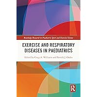 Exercise and Respiratory Diseases in Paediatrics (Routledge Research in Paediatric Sport and Exercise Science) Exercise and Respiratory Diseases in Paediatrics (Routledge Research in Paediatric Sport and Exercise Science) Kindle Hardcover Paperback