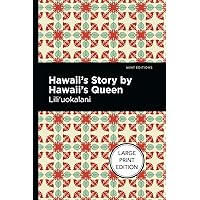 Hawaii's Story by Hawaii's Queen: Large Print Edition (Mint Editions (Large Print Library)) Hawaii's Story by Hawaii's Queen: Large Print Edition (Mint Editions (Large Print Library)) Kindle Hardcover Audible Audiobook Paperback Mass Market Paperback Audio CD
