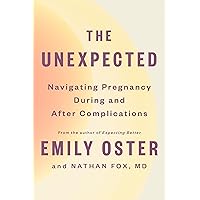 The Unexpected: Navigating Pregnancy During and After Complications (The ParentData Series Book 4) The Unexpected: Navigating Pregnancy During and After Complications (The ParentData Series Book 4) Hardcover Audible Audiobook Kindle