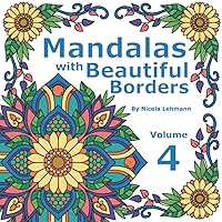 Mandalas With Beautiful Borders Volume 4: A coloring book featuring 40 hand drawn mandala designs, each accented with beautiful borders. Ideal to promote inner peace and wellness. 8.5 x 8.5 in size. Mandalas With Beautiful Borders Volume 4: A coloring book featuring 40 hand drawn mandala designs, each accented with beautiful borders. Ideal to promote inner peace and wellness. 8.5 x 8.5 in size. Paperback