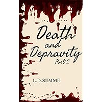 DEATH AND DEPRAVITY Part 2 DEATH AND DEPRAVITY Part 2 Kindle
