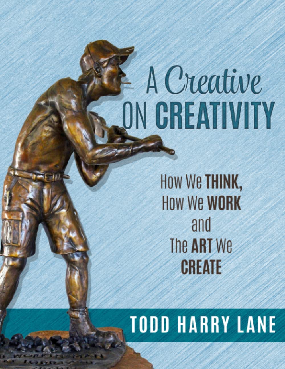 A Creative on Creativity: How We Think, How We Work, and the Art We Create